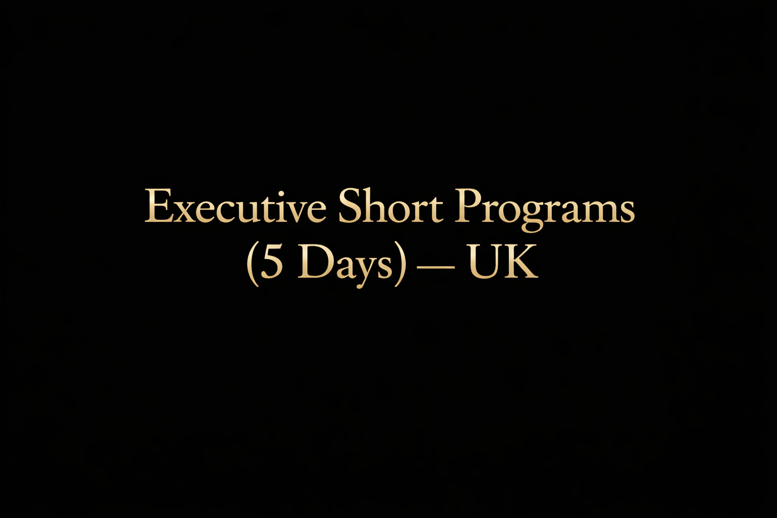 Executive Short Programs (5 Days) — UK course in Leeds